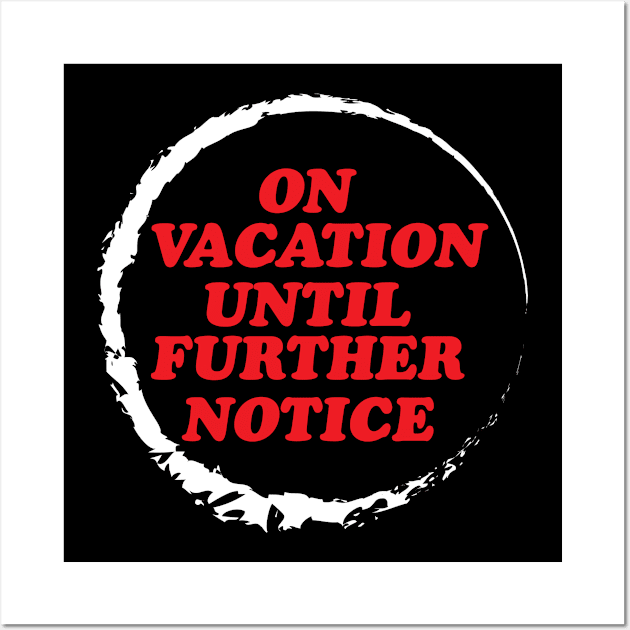 On Vacation, Until Further Notice Shirt, Mens Beach T Shirt,Funny Vacation Shirt, Beach Lovers Gift, Funny Beach Drinking, Travel Wall Art by irenelopezz